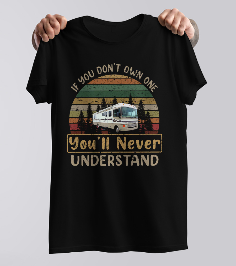 If You Don't Own One You'll Never Understand Bounder 36s Vintage RV T-Shirt