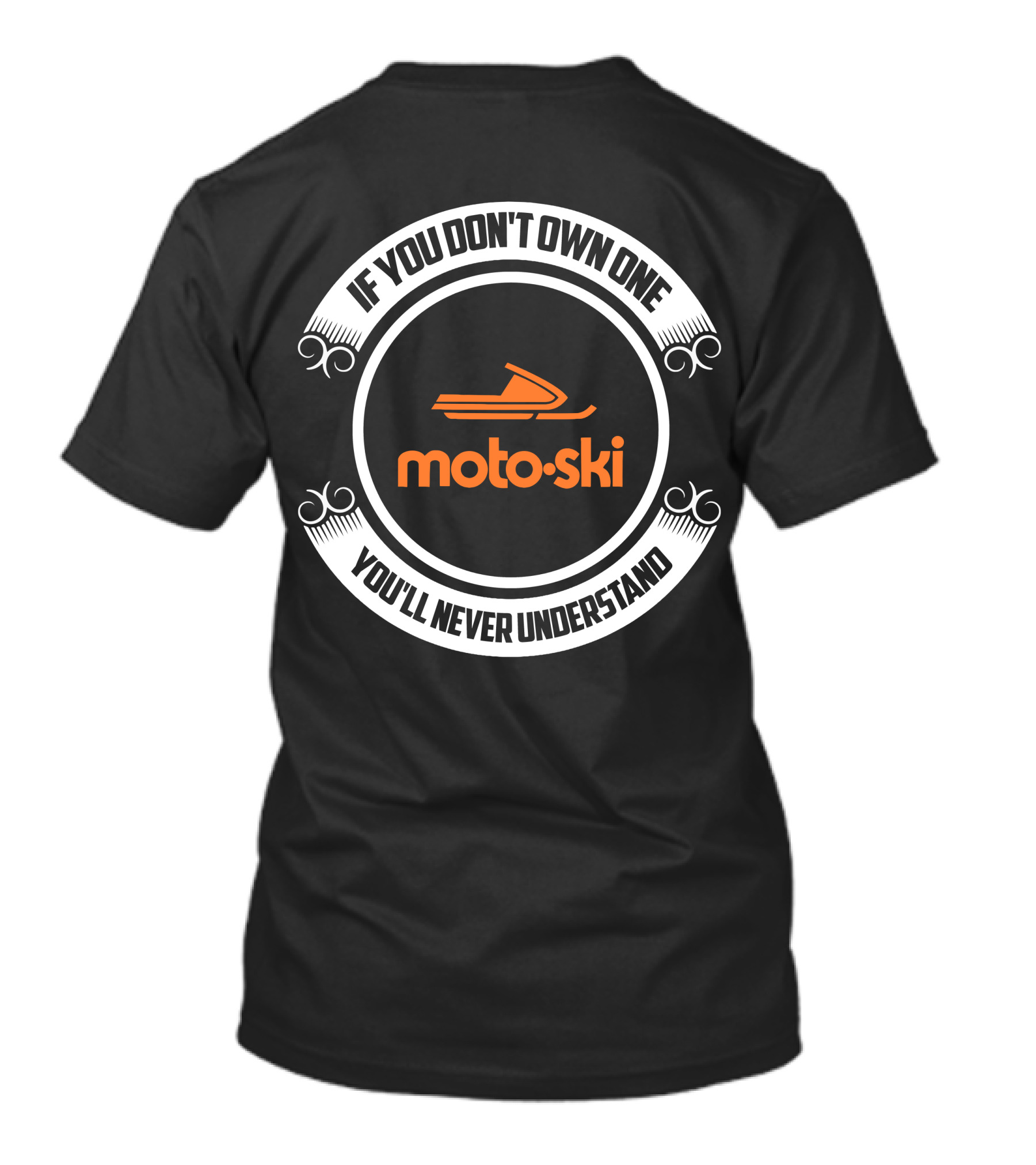 If You Don't Own One You'll Never Understand Motoski Snowmobile T-Shirt
