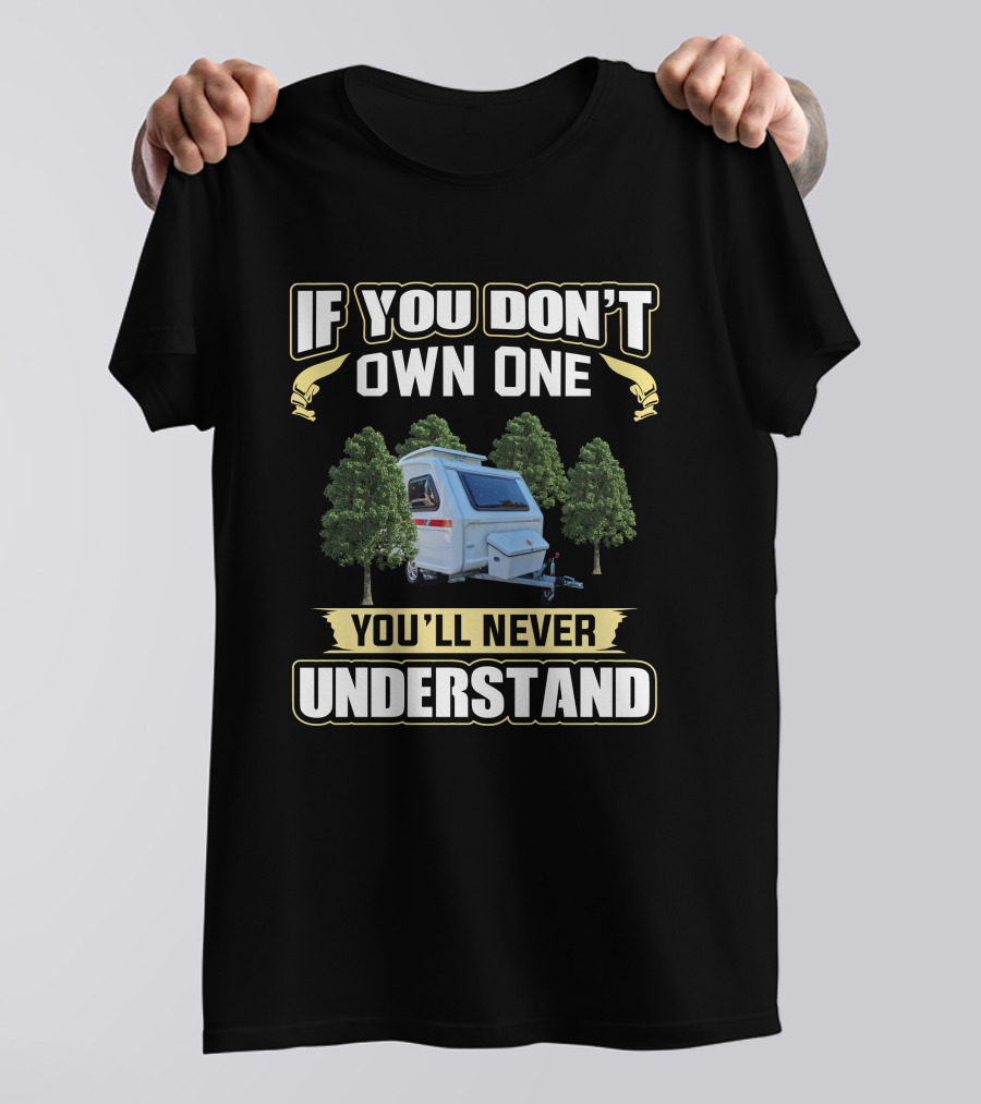 If You Don't Own One You'll Never Understand Freedom Microlite Camper T-Shirt