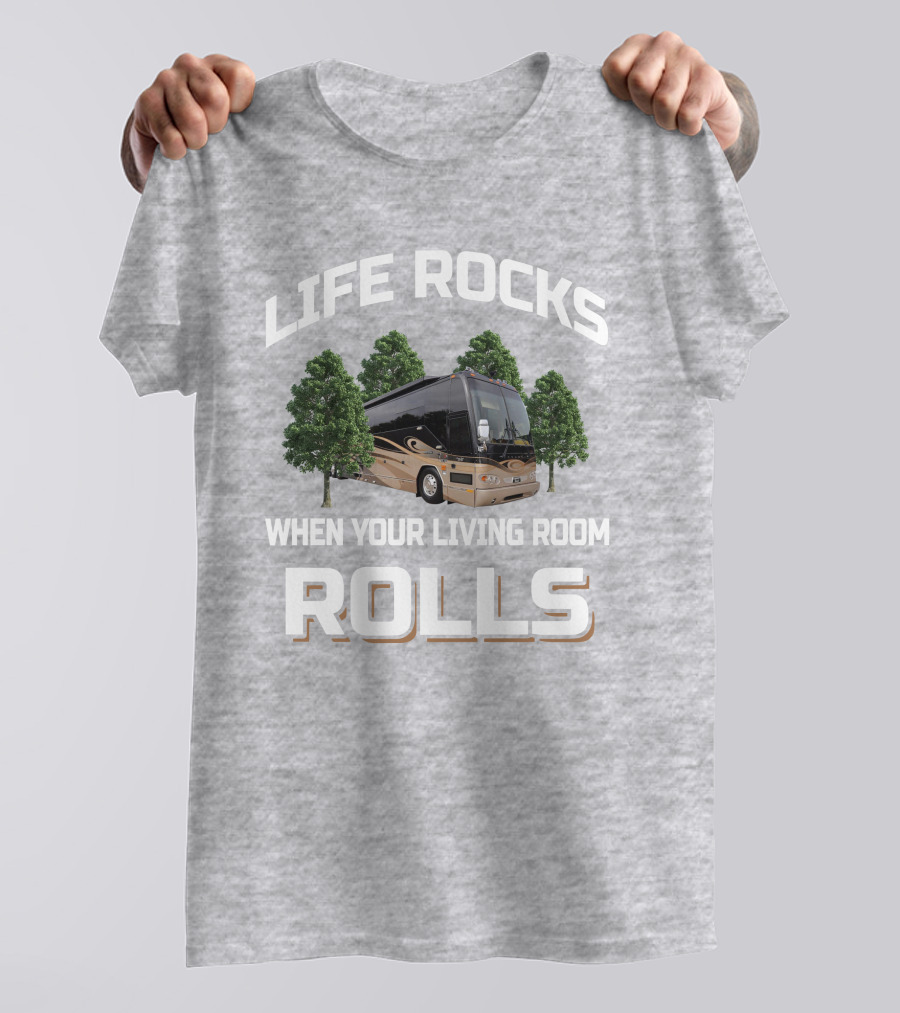 LIFE ROCKS WHEN YOUR LIVING ROOM ROLLS Prevost H3 45 T-Shirt