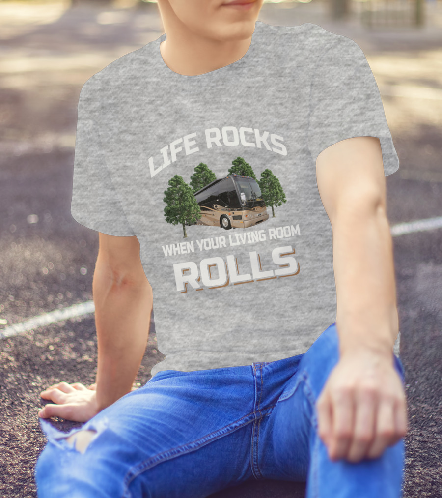 LIFE ROCKS WHEN YOUR LIVING ROOM ROLLS Prevost H3 45 T-Shirt