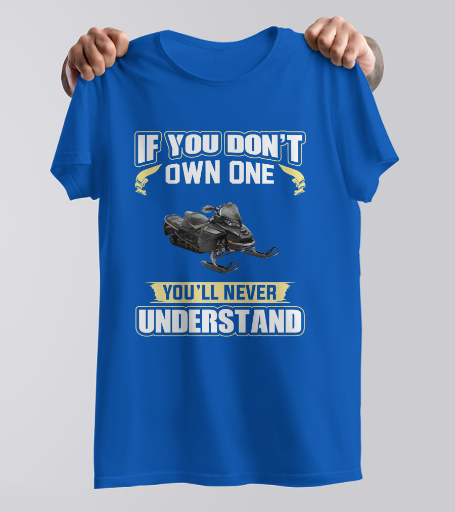 If You Don't Own One You'll Never Understand Ski-Doo Mach Z T-Shirt