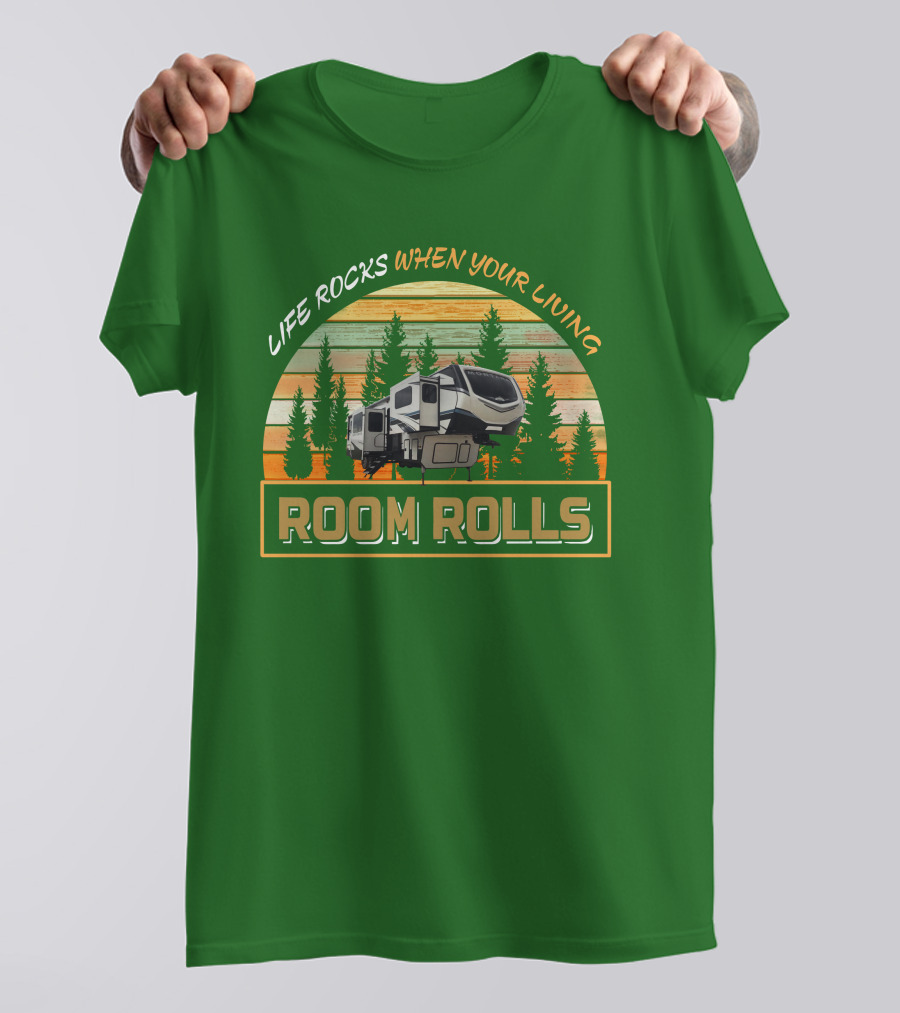 LIFE ROCKS WHEN YOU'RE LIVING ROOM ROLLS MONTANA 3761FL T-Shirt