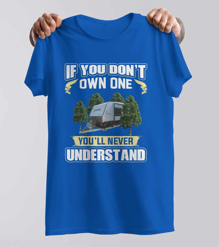 If You Don't Own One You'll Never Understand Crusader Trailer T-Shirt