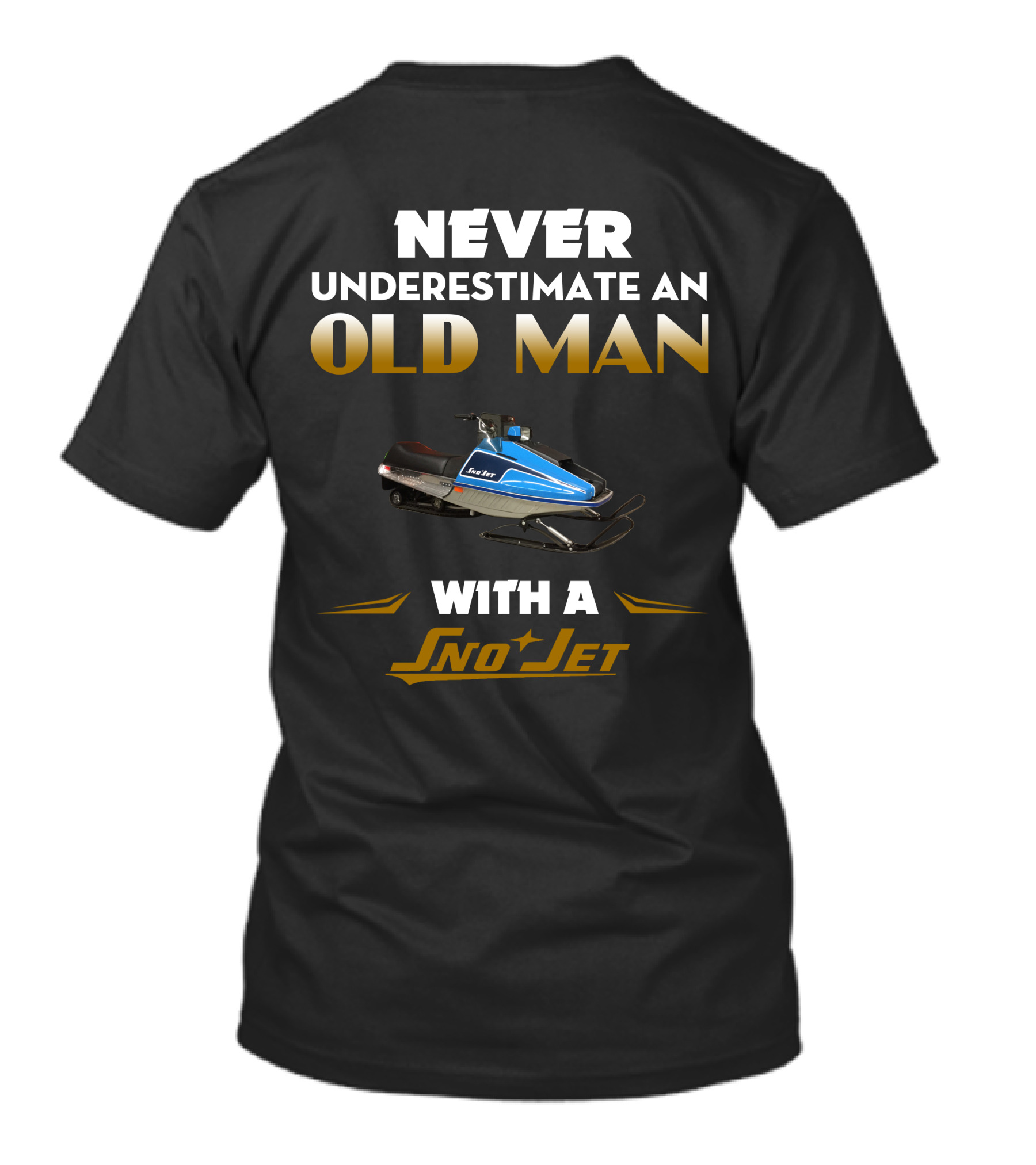 NEVER UNDERESTIMATE AN OLD MAN WITH A SNO JET T-Shirt