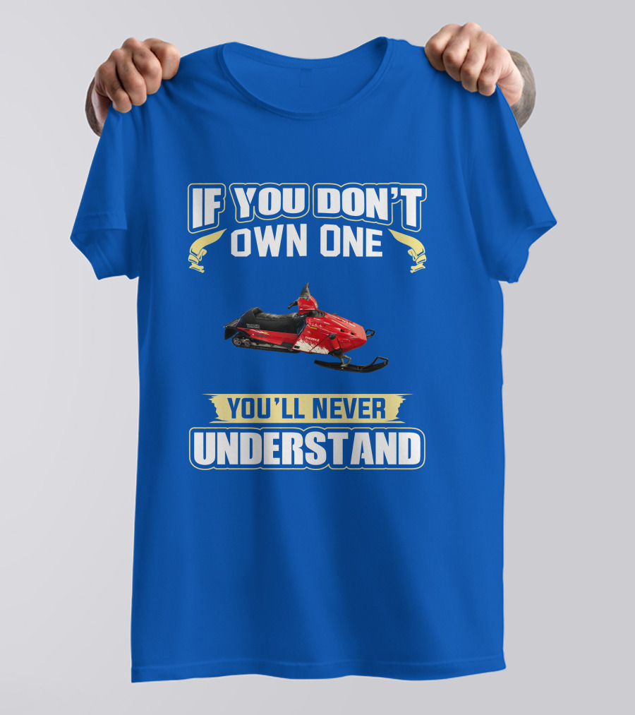 If You Don't Own One You'll Never Understand Yamaha Phazer Snowmobile T-Shirt