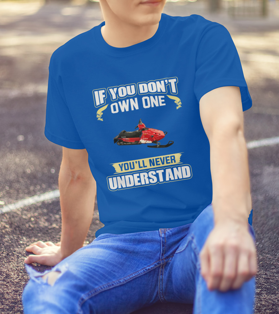 If You Don't Own One You'll Never Understand Yamaha Phazer Snowmobile T-Shirt