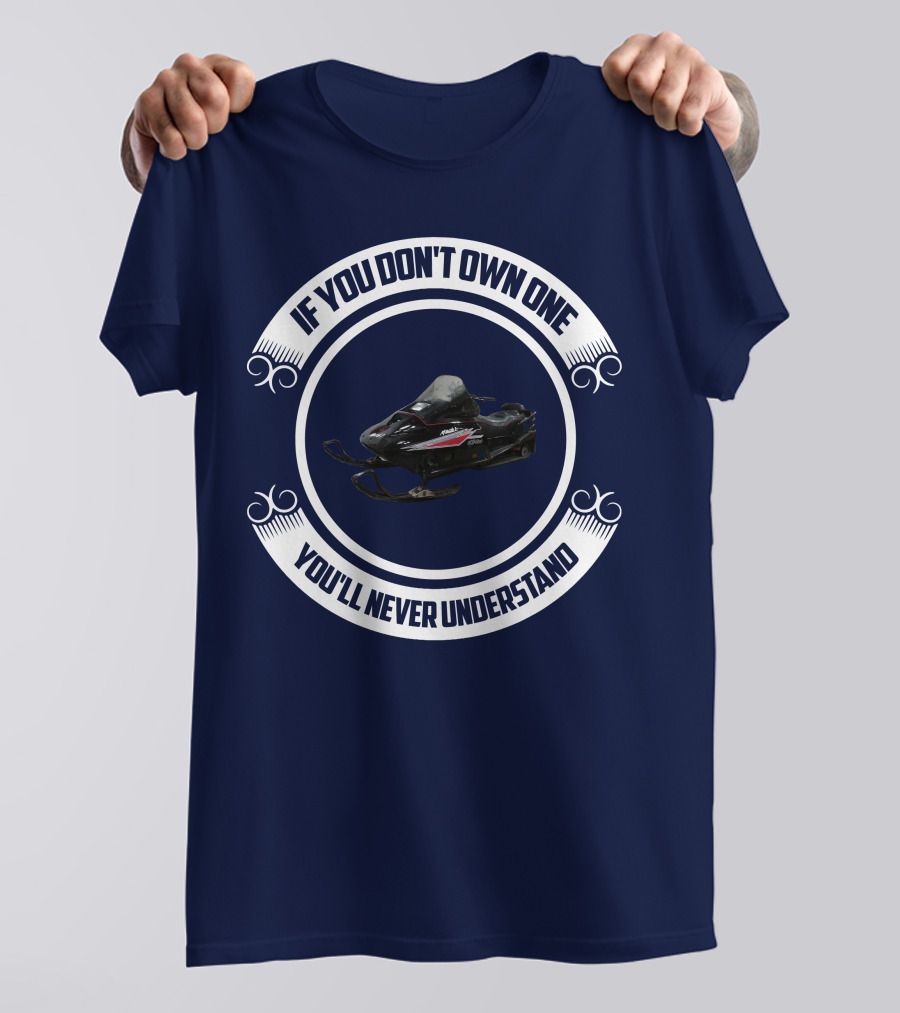 Ski Doo Mach 1 If You Don’t Own One You’ll Never Understand T-Shirt