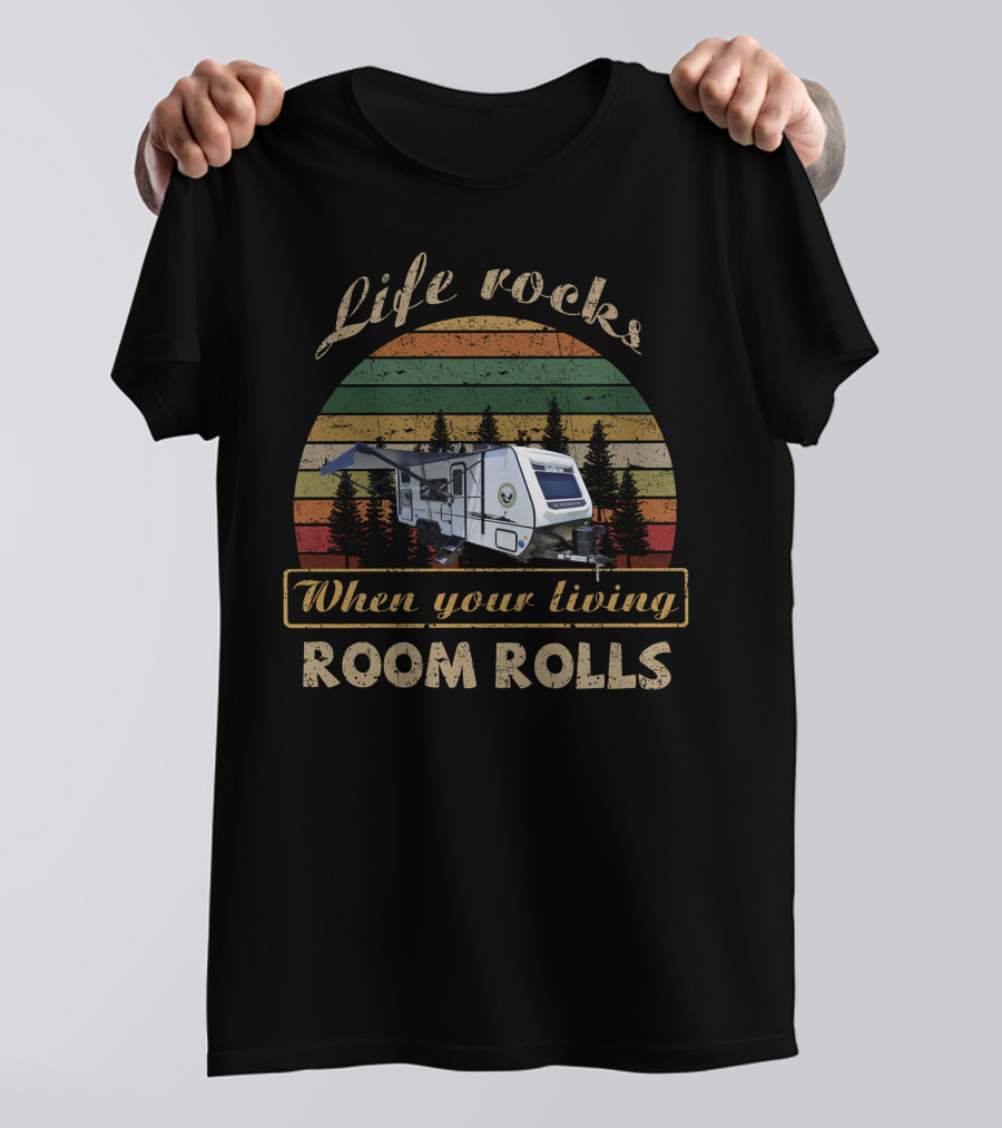 Life Rocks When Your Living Room Rolls Forest River NoBo 19.3 T-Shirt