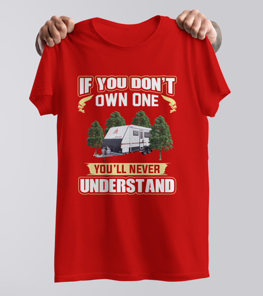 IF YOU DON'T OWN ONE YOU'LL NEVER UNDERSTAND New Age Road Owls Camper Trailer T-Shirt