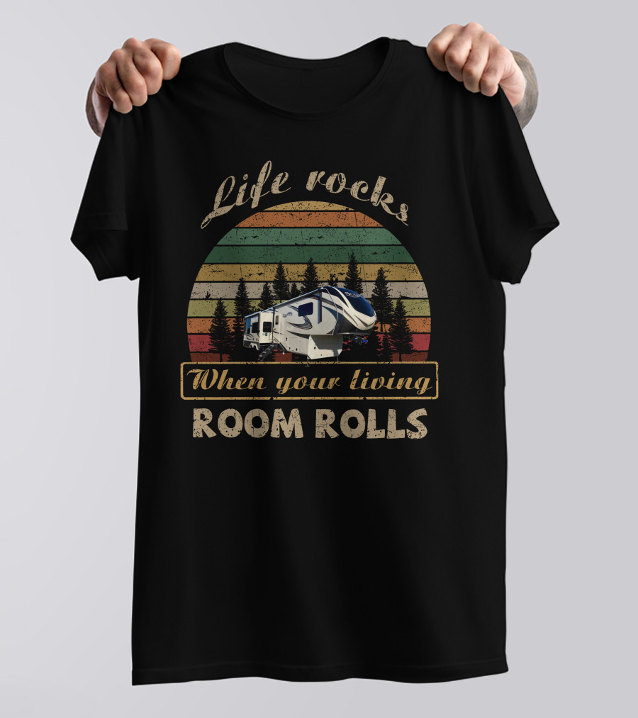 Life Rocks When Your Living Room Rolls Solitude 345GK T-Shirt