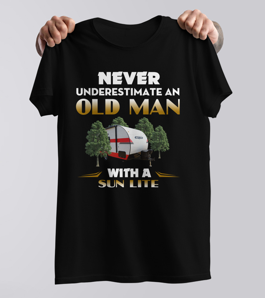NEVER UNDERESTIMATE AN OLD MAN WITH A SUN LITE T-Shirt