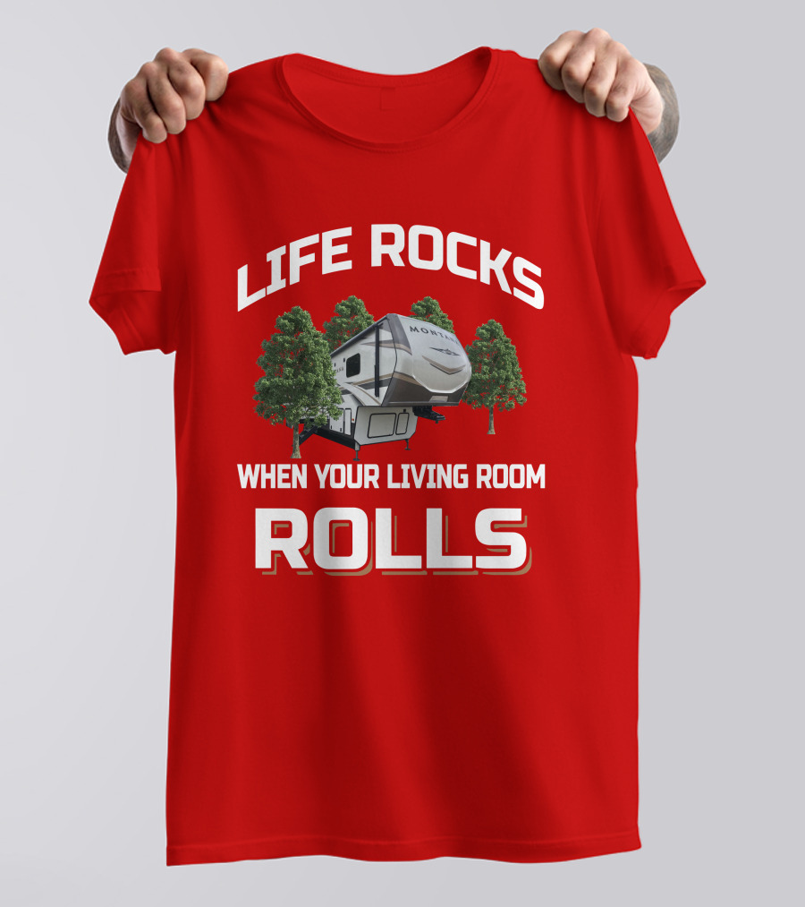 Life Rocks When Your Living Room Rolls Montana 3791RD T-Shirt