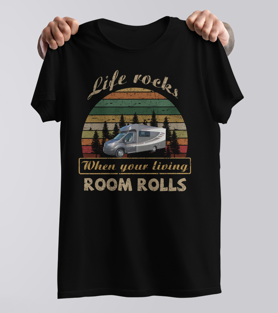 Life Rocks When Your Living Room Rolls Vintage RV Camper Adventure T-Shirt
