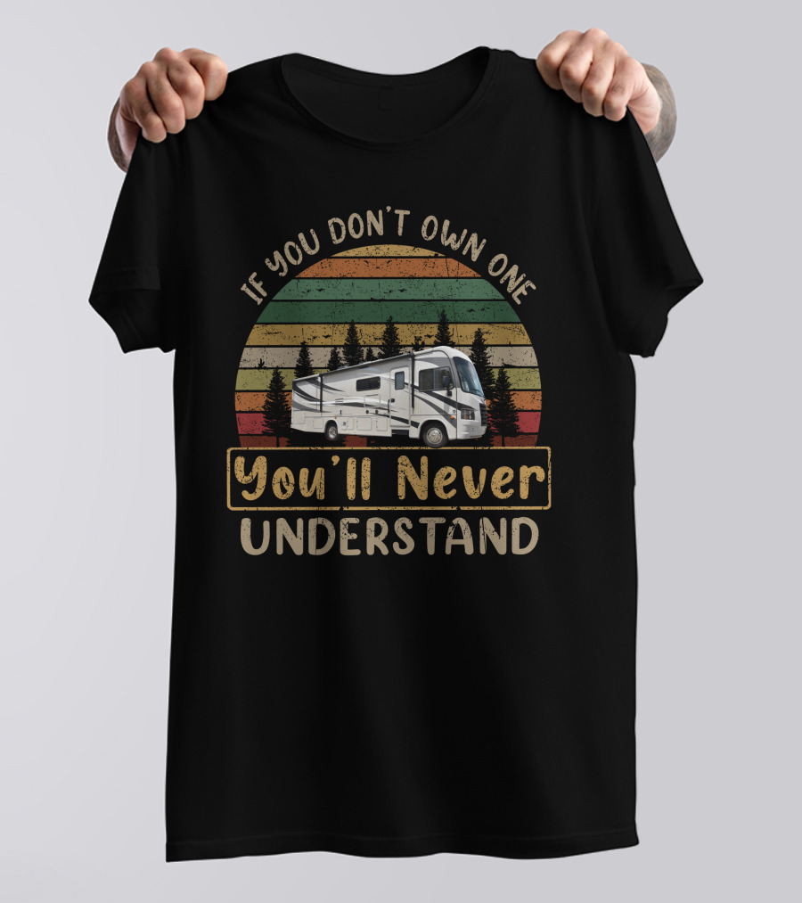 If You Don't Own One You'll Never Understand Forest River FR3 30DS RV Retro Sunset T-Shirt