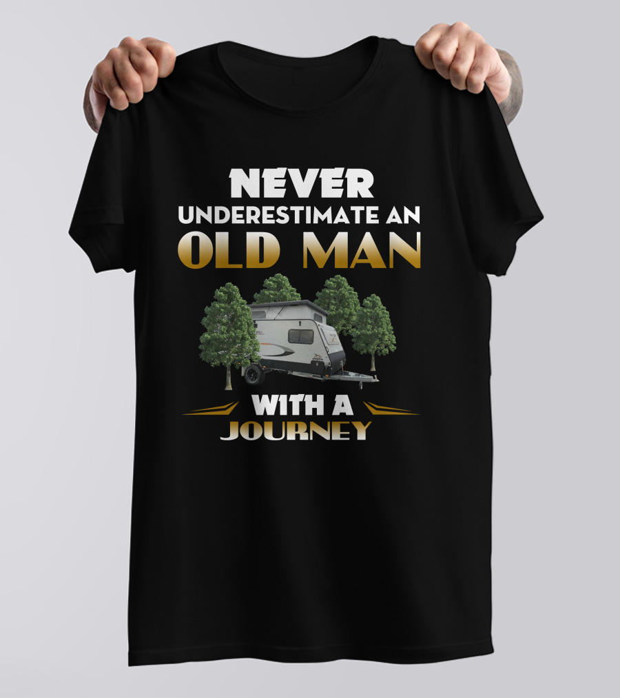 Never Underestimate An Old Man With A Journey Jayco 15-48-6 Camper Trailer T-Shirt