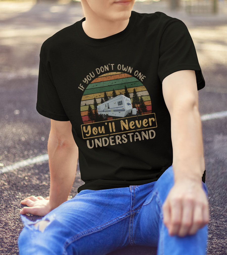 If You Don't Own One You'll Never Understand Sunnybrook 30FKS Camper Retro Sunset Camping T-Shirt
