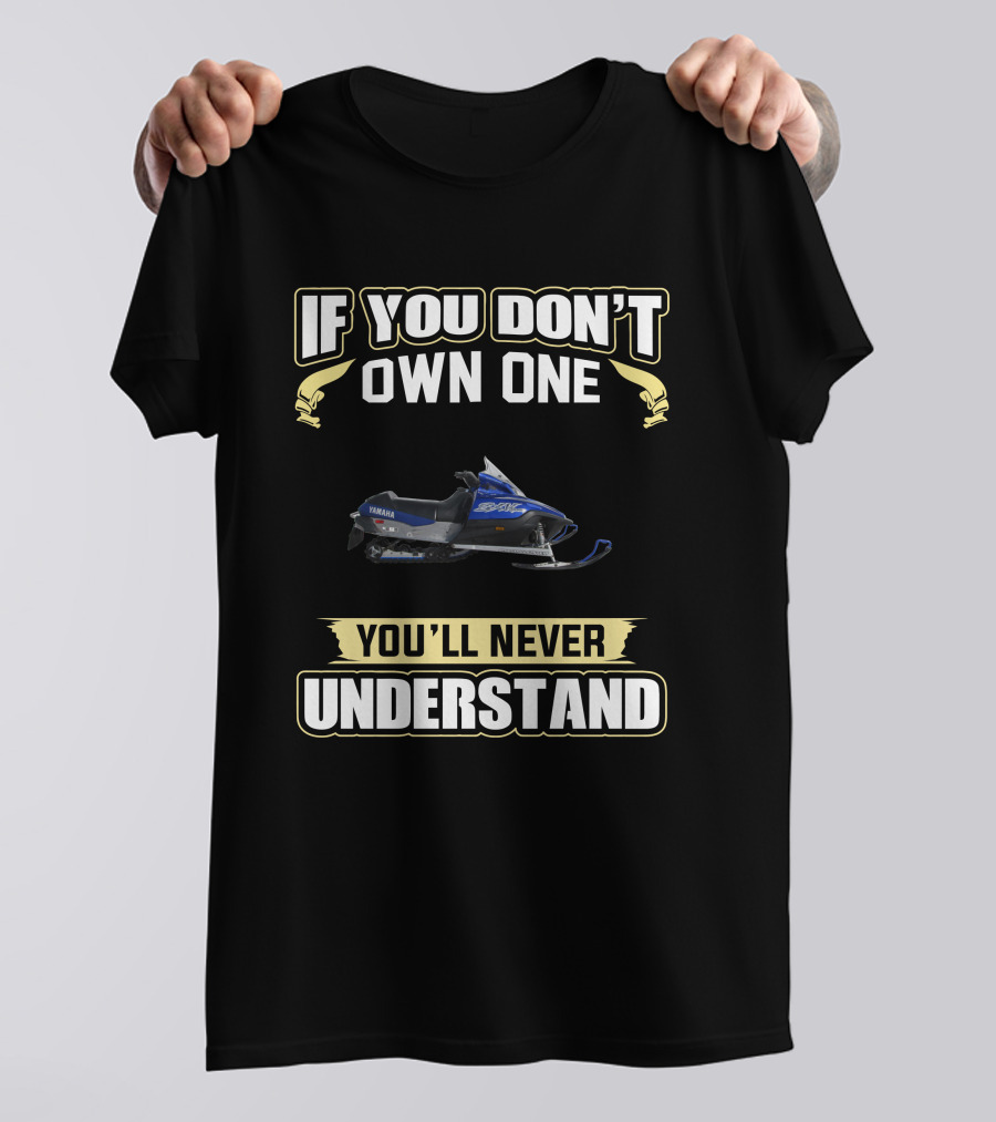If You Don't Own One You'll Never Understand Yamaha Viper T-Shirt