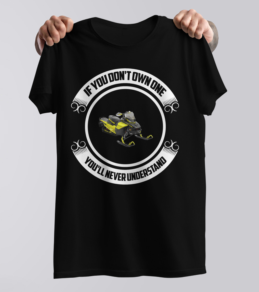 If You Don't Own One You'll Never Understand Ski Doo 900 ACE T-Shirt