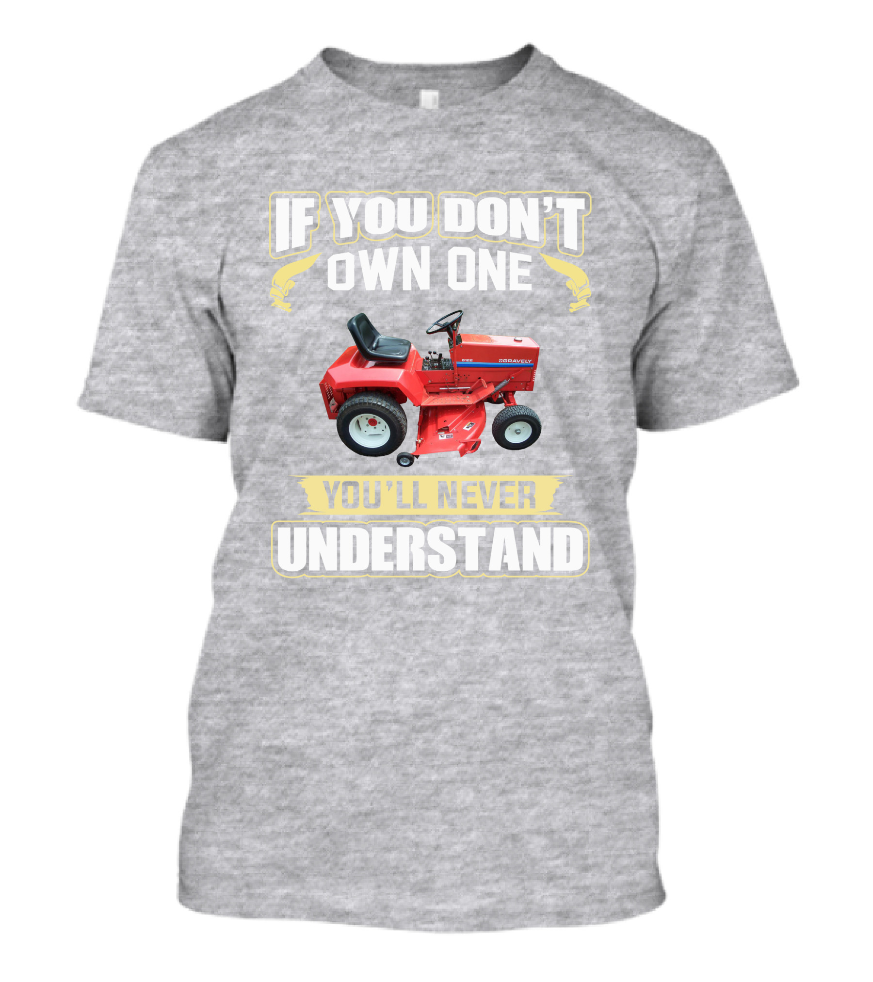 If You Don't Own One You'll Never Understand Gravely Tractor T-Shirt