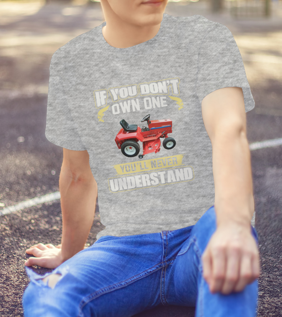 If You Don't Own One You'll Never Understand Gravely Tractor T-Shirt