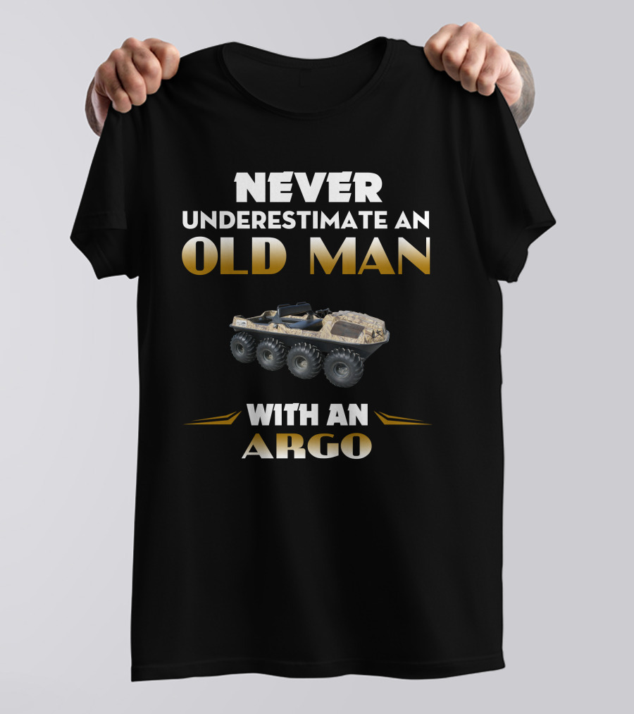 Never Underestimate An Old Man With An Argo T-Shirt