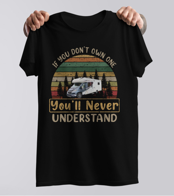 If You Don't Own One You'll Never Understand Auto Trail Delaware T-Shirt