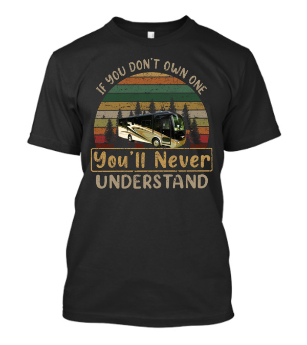 Tiffin Allegro Breeze 28br If You Don't Own One You'll Never Understand Vintage RV Scene T-Shirt
