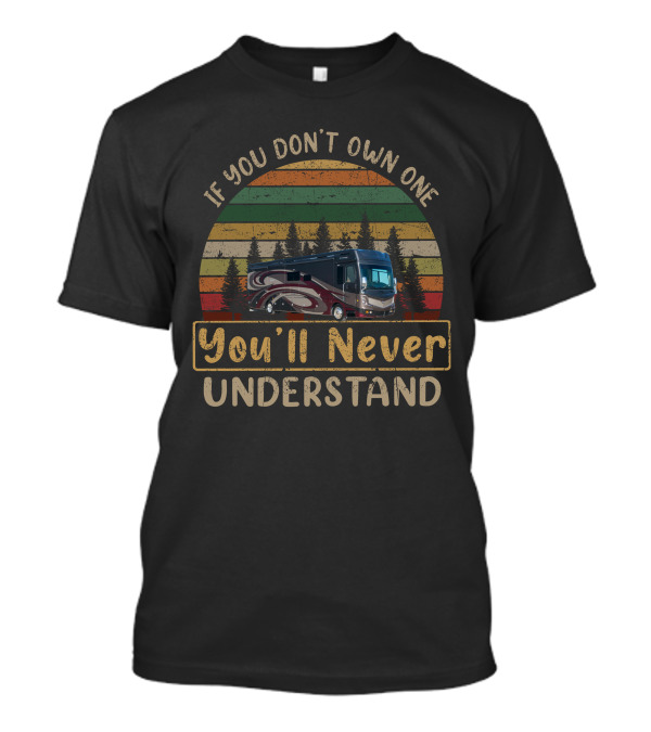 If You Don't Own One You'll Never Understand Fleetwood Discovery LXE 40X T-Shirt