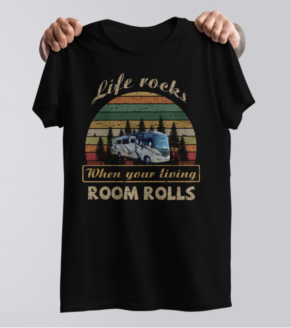 Life Rocks When Your Living Room Rolls Vintage RV Scene T-Shirt
