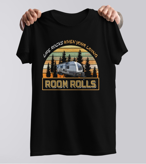 Life Rocks When Your Living Room Rolls Apex Nano 213rds T-Shirt