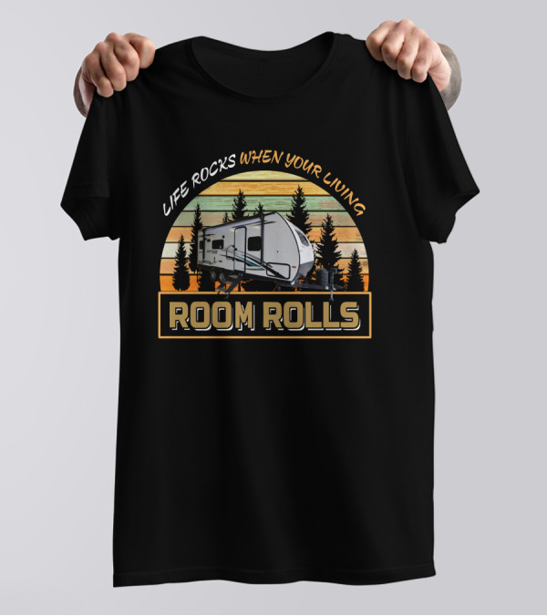 LIFE ROCKS WHEN YOUR LIVING ROOM ROLLS Vintage Camper Forest Scene T-Shirt