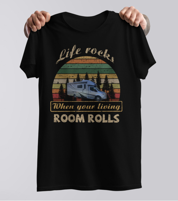 Life Rocks When Your Living Room Rolls Tiffin Wayfarer 25RW Retro RV Camper T-Shirt