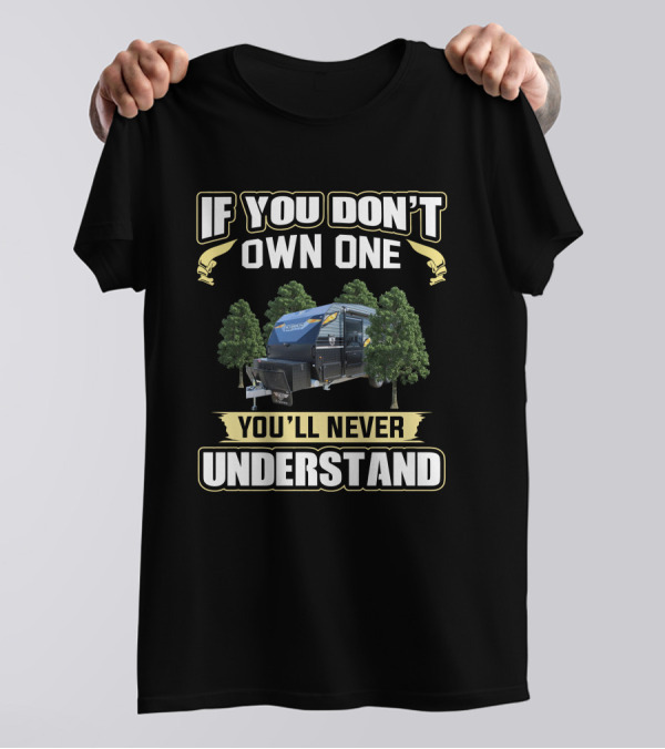 If You Don't Own One You'll Never Understand JB Scorpion Caravan T-Shirt