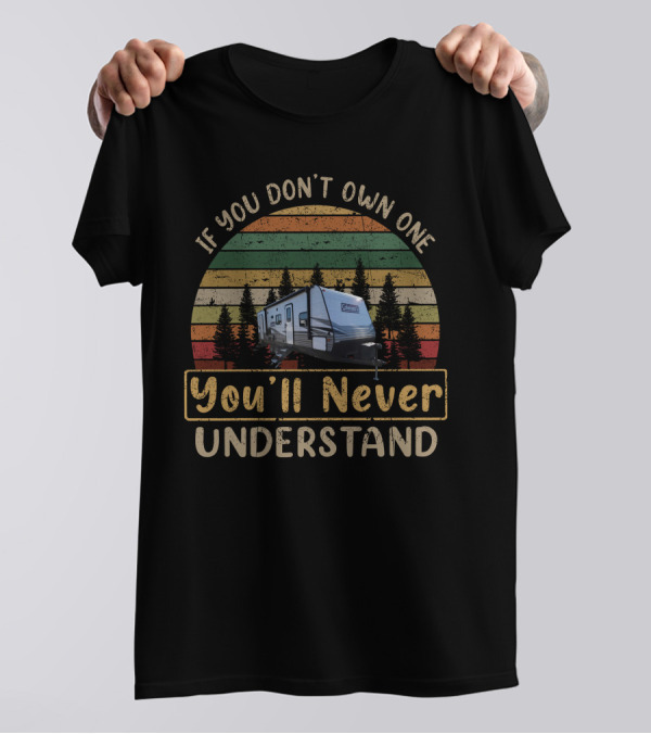 If You Don't Own One You'll Never Understand Coleman 263BH Camper Retro Forest T-Shirt