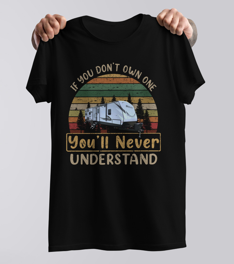 If You Don't Own One You'll Never Understand Keystone Bullet 330BHS Camper Vintage Stripes T-Shirt