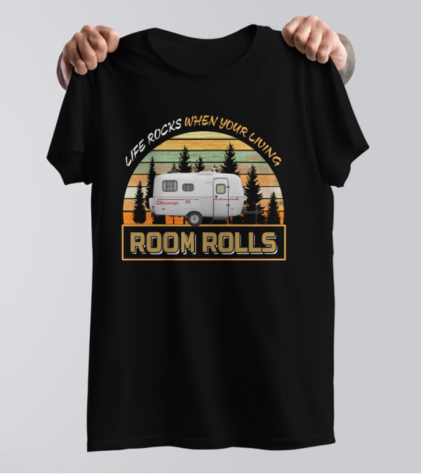 LIFE ROCKS WHEN YOUR LIVING ROOM ROLLS SCAMP 16 T-Shirt