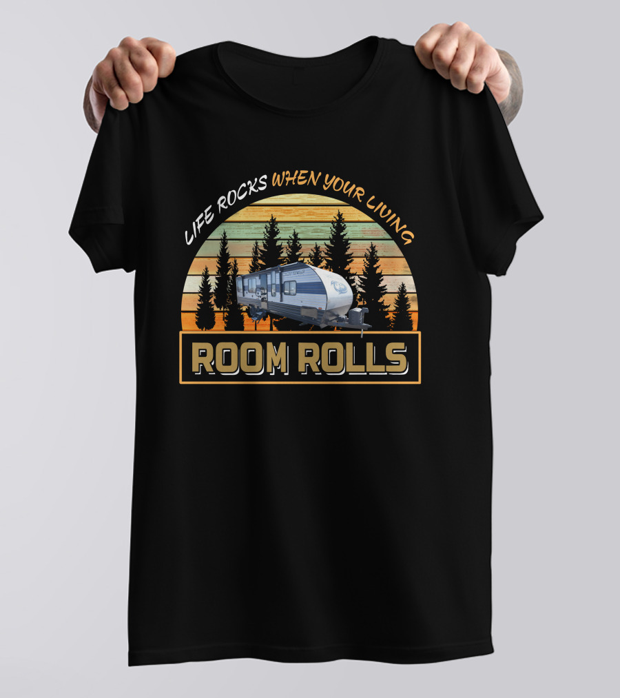 Life Rocks When Your Living Room Rolls 25RRT T-Shirt