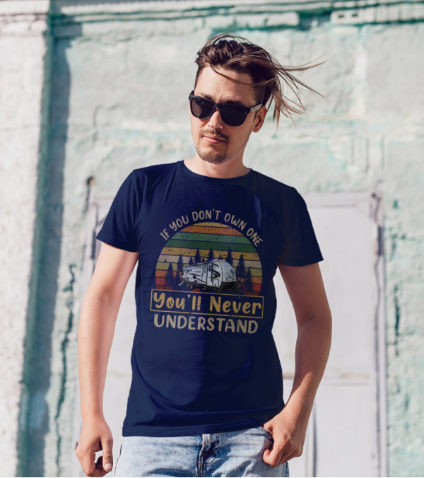 If You Don't Own One You'll Never Understand Outdoors 24RLS Camper Vintage Forest Retro T-Shirt