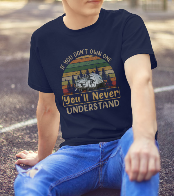 If You Don't Own One You'll Never Understand Outdoors 24RLS Camper Vintage Forest Retro T-Shirt