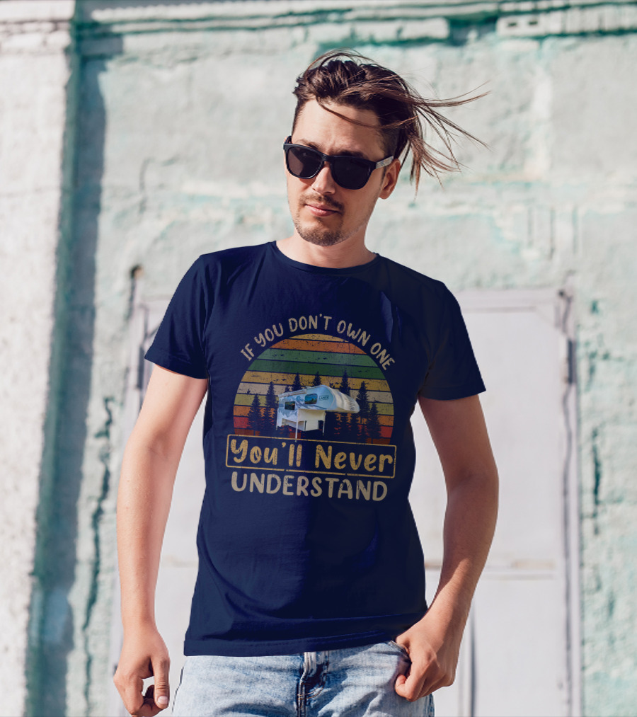 If You Don't Own One You'll Never Understand Lance 825 Camper T-Shirt