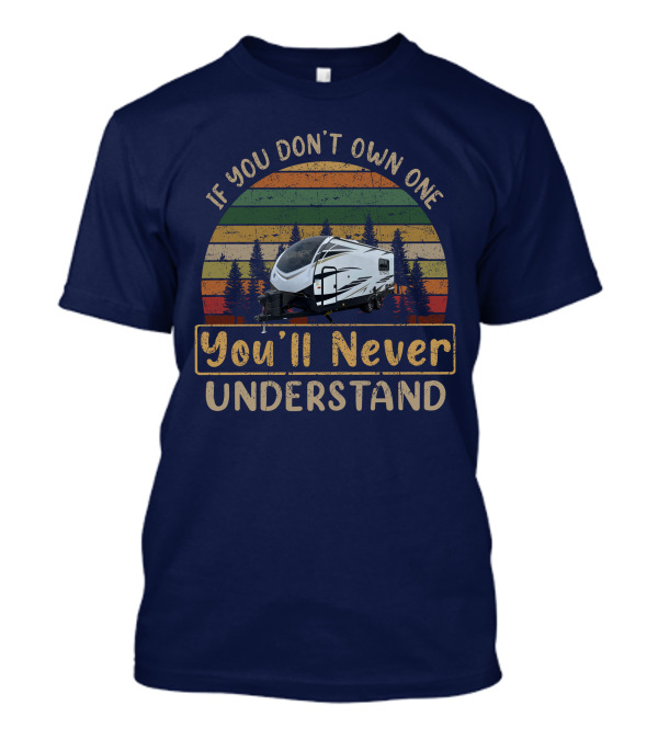 IF YOU DON'T OWN ONE YOU'LL NEVER UNDERSTAND OUTBACK URS CAMPER VINTAGE SUNSET T-Shirt