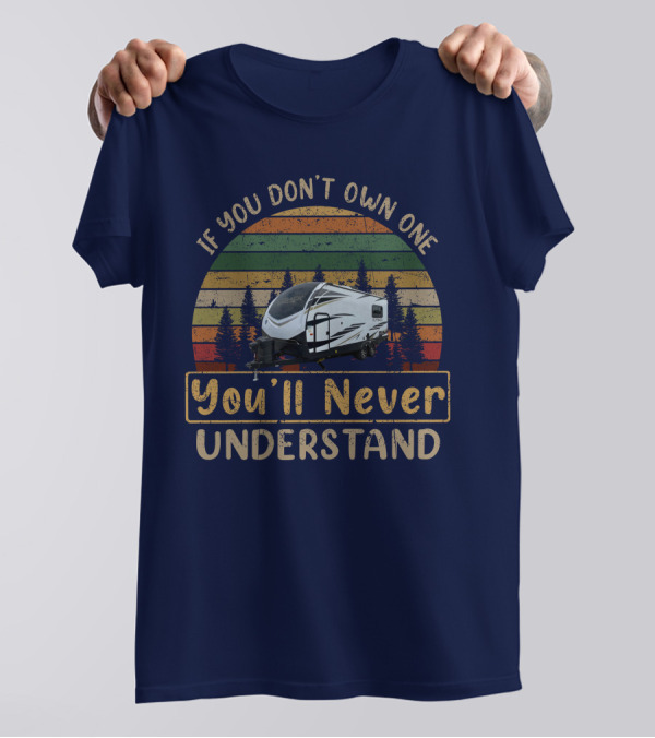 IF YOU DON'T OWN ONE YOU'LL NEVER UNDERSTAND OUTBACK URS CAMPER VINTAGE SUNSET T-Shirt