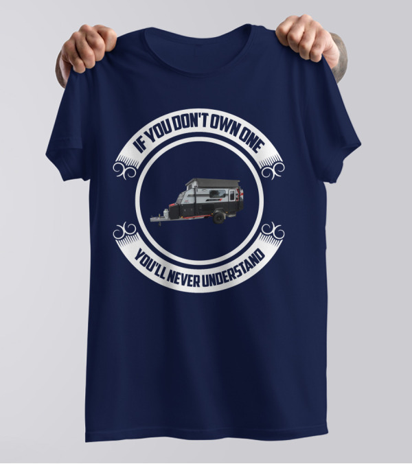 If You Don't Own One You'll Never Understand Jayco Adventurer Camper Trailer T-Shirt