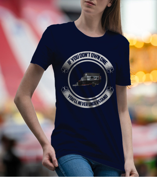 If You Don't Own One You'll Never Understand Jayco Adventurer Camper Trailer T-Shirt