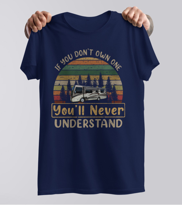 Tiffin Breeze 28BR RV If You Don't Own One You'll Never Understand T-Shirt