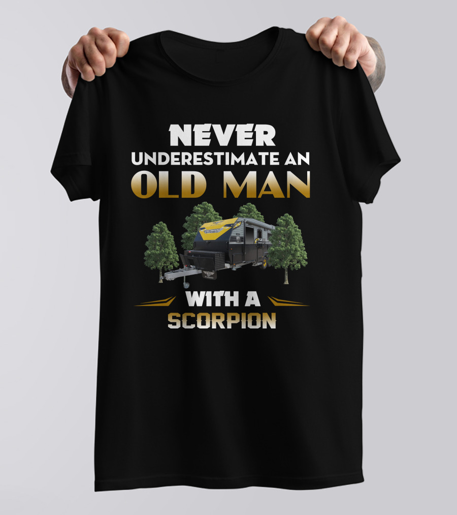 NEVER UNDERESTIMATE AN OLD MAN WITH A SCORPION JB CARAVANS T-Shirt