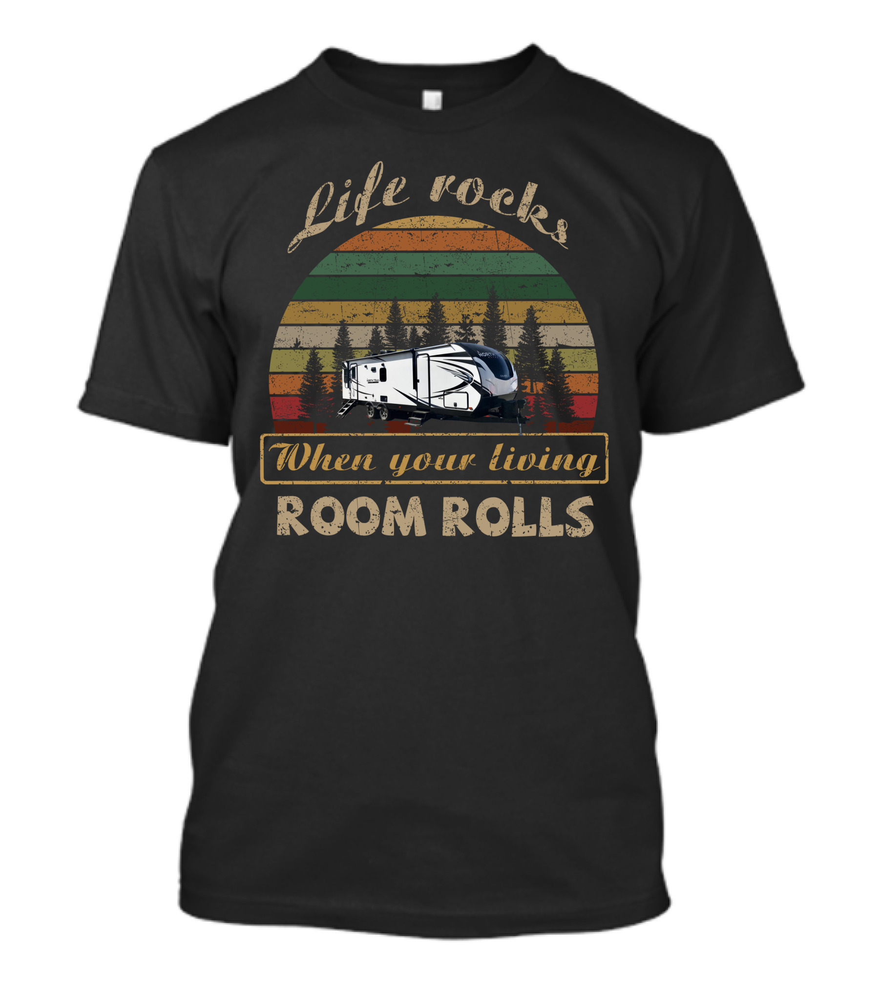 Life Rocks When Your Living Room Rolls North Trail 25LRSS T-Shirt