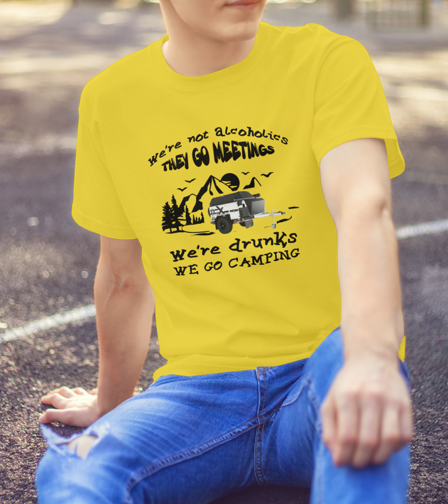 We're Not Alcoholics They Go Meetings We're Drunks We Go Camping Patriot X1H T-Shirt