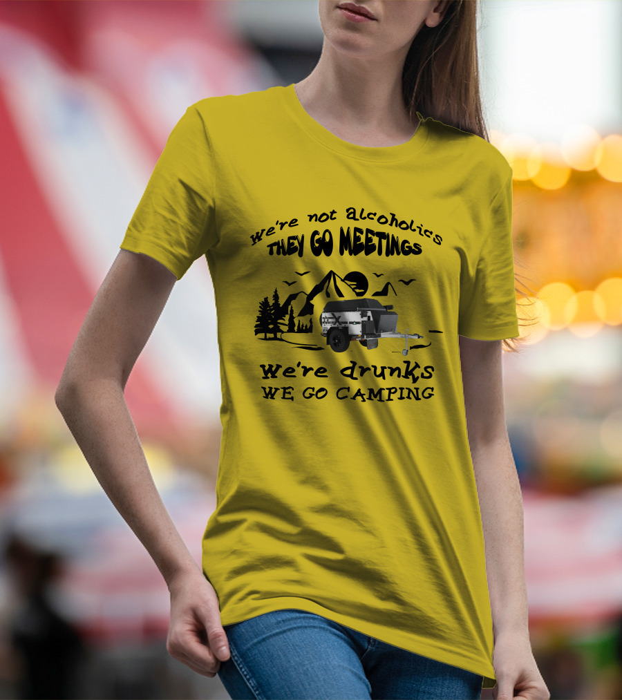 We're Not Alcoholics They Go Meetings We're Drunks We Go Camping Patriot X1H T-Shirt